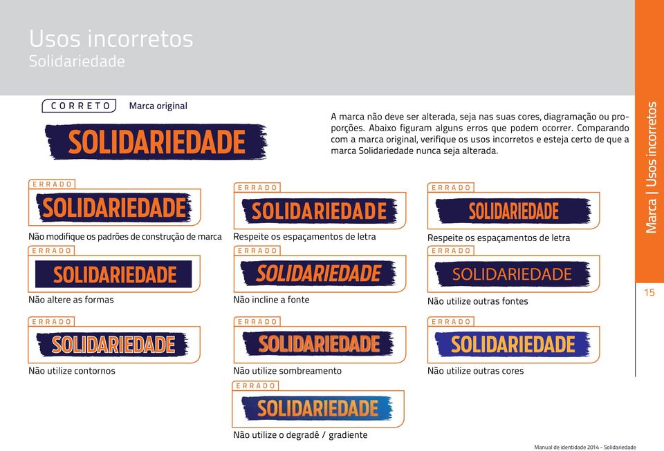 Comparando com a marca original, verifique os usos incorretos e esteja certo de que a marca Solidariedade nunca seja alterada.