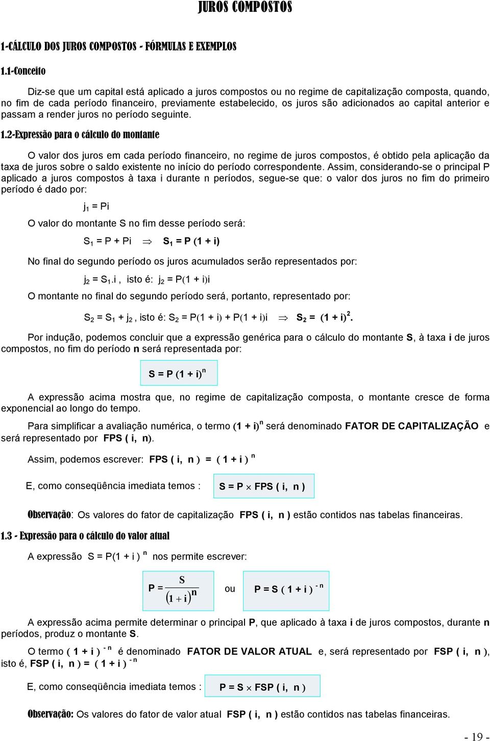 capital aterior e passam a reder juros o período seguite. 1.