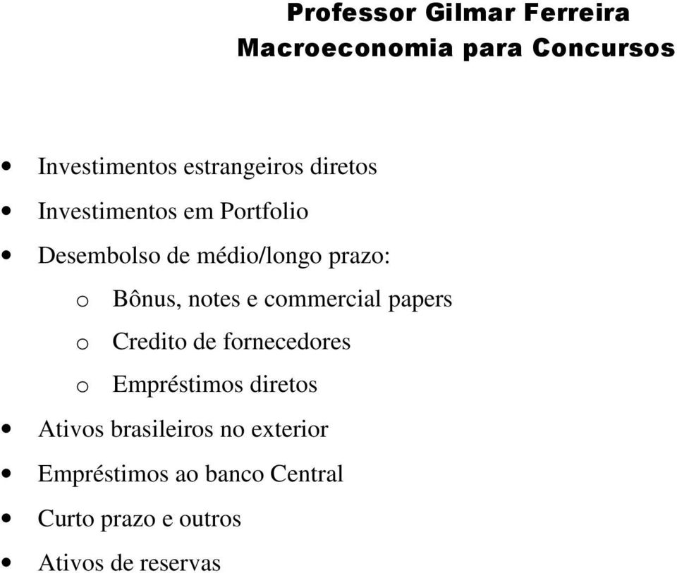 Credito de fornecedores o Empréstimos diretos Ativos brasileiros no