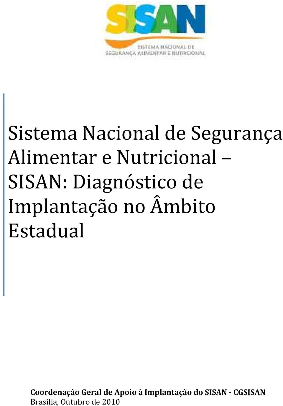 no Âmbito Estadual Coordenação Geral de Apoio à