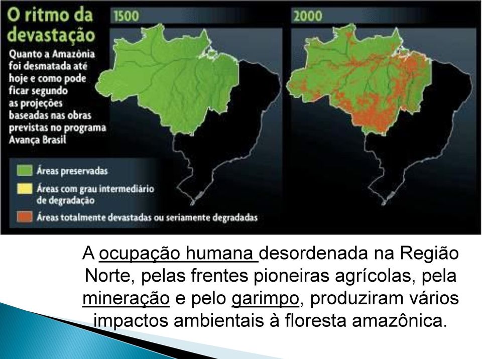 pela mineração e pelo garimpo, produziram