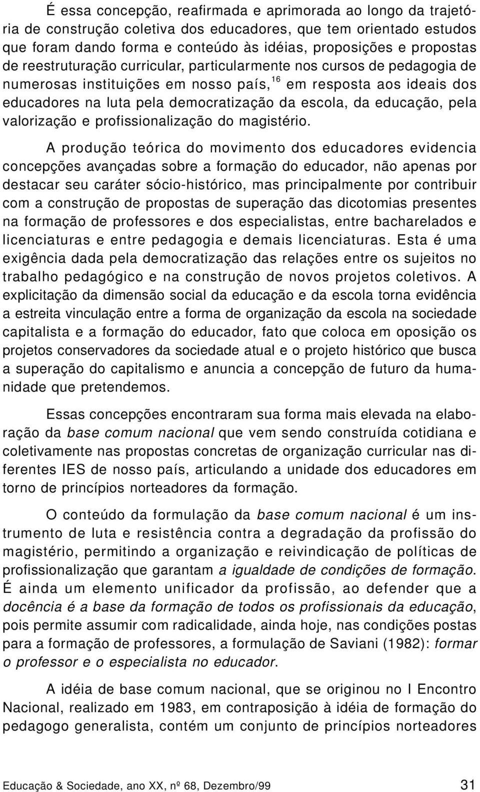 educação, pela valorização e profissionalização do magistério.