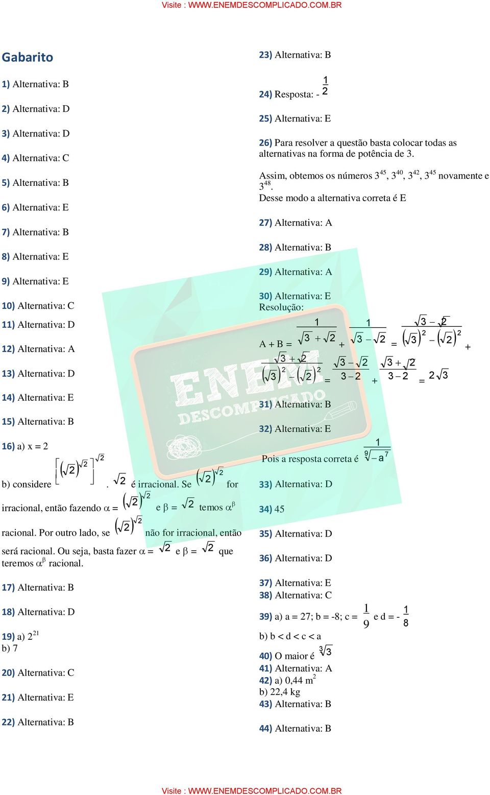 Assim, obtemos os números 45, 40, 4, 45 novamente e 48.