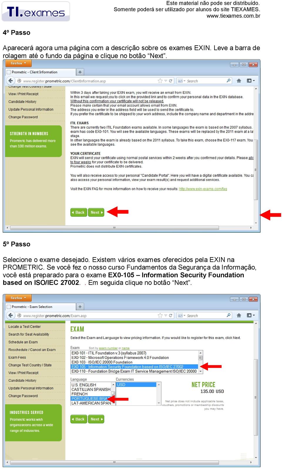 Existem vários exames oferecidos pela EXIN na PROMETRIC.