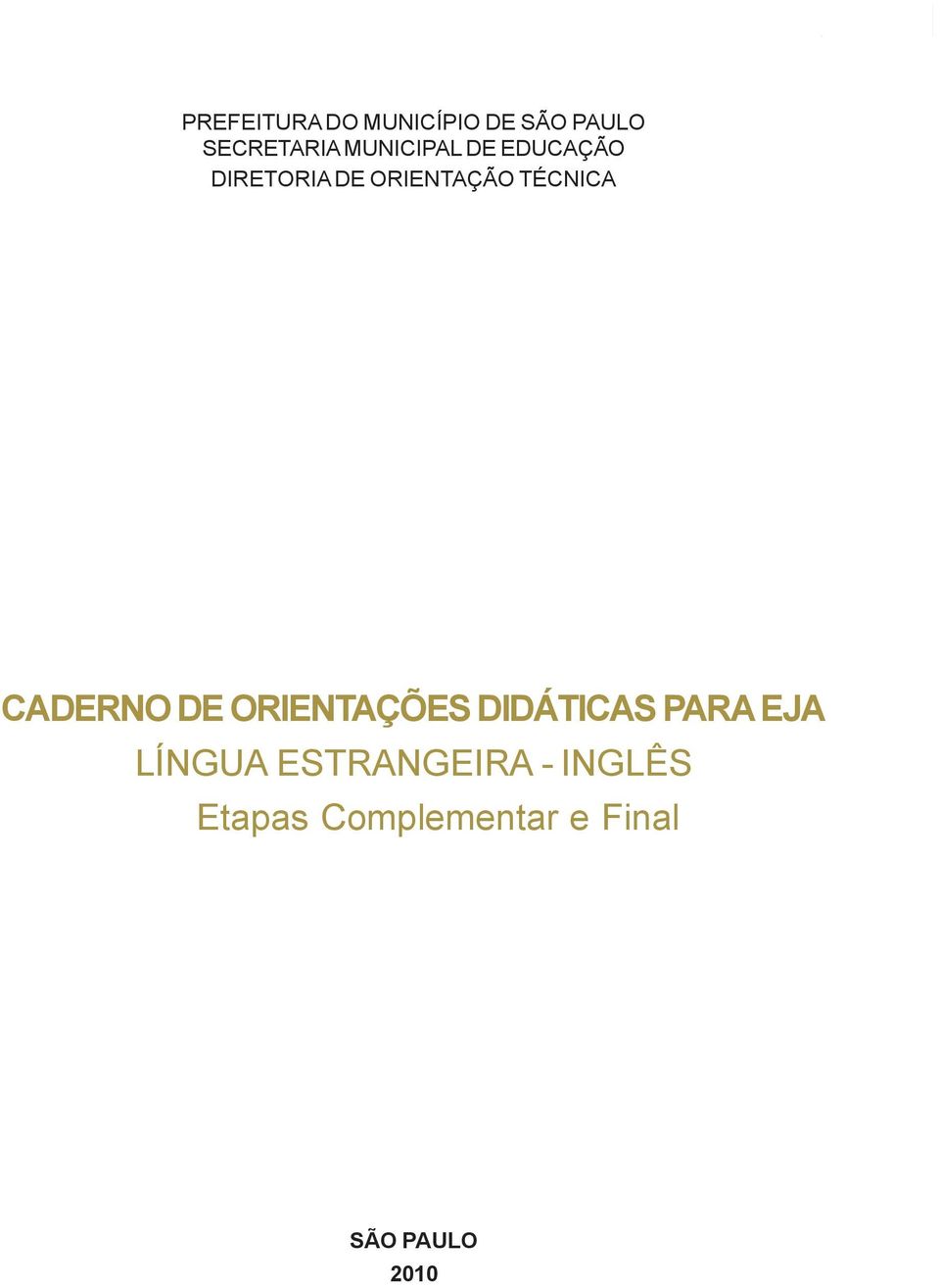 ORIENTAÇÃO TÉCNICA CADERNO DE ORIENTAÇÕES DIDÁTICAS PARA EJA