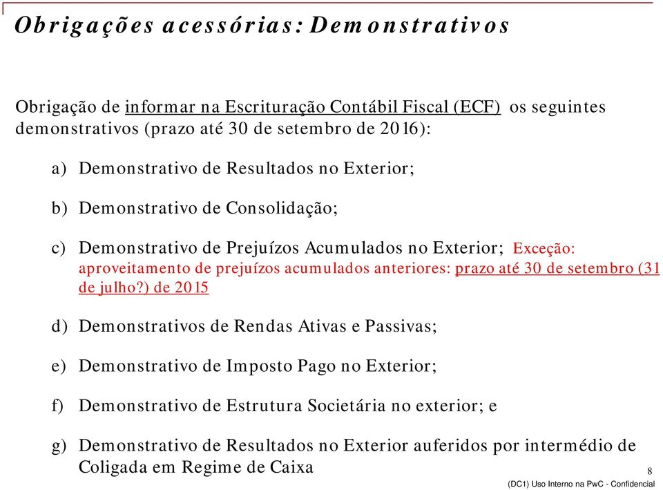 prejuízos acumulados anteriores: prazo até 30 de setembro (31 de julho?