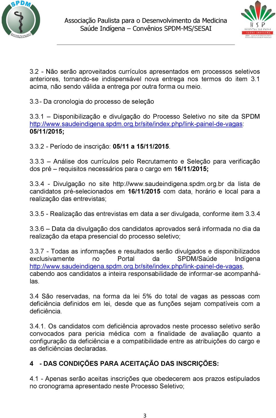 saudeindigena.spdm.org.br/site/index.php/link-painel-de-vagas: 05/11/2015; 3.