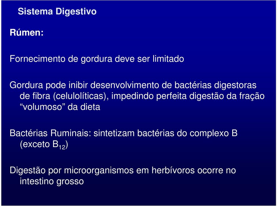 perfeita digestão da fração volumoso da dieta Bactérias Ruminais: sintetizam