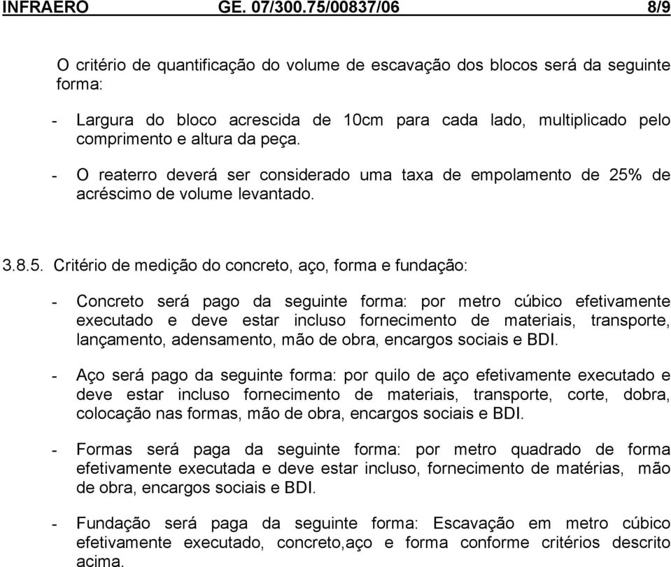 peça. - O reaterro deverá ser considerado uma taxa de empolamento de 25%