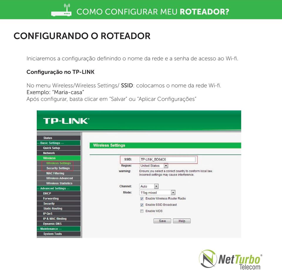 Configuração no TP-LINK No menu Wireless/Wireless Settings/ SSID: