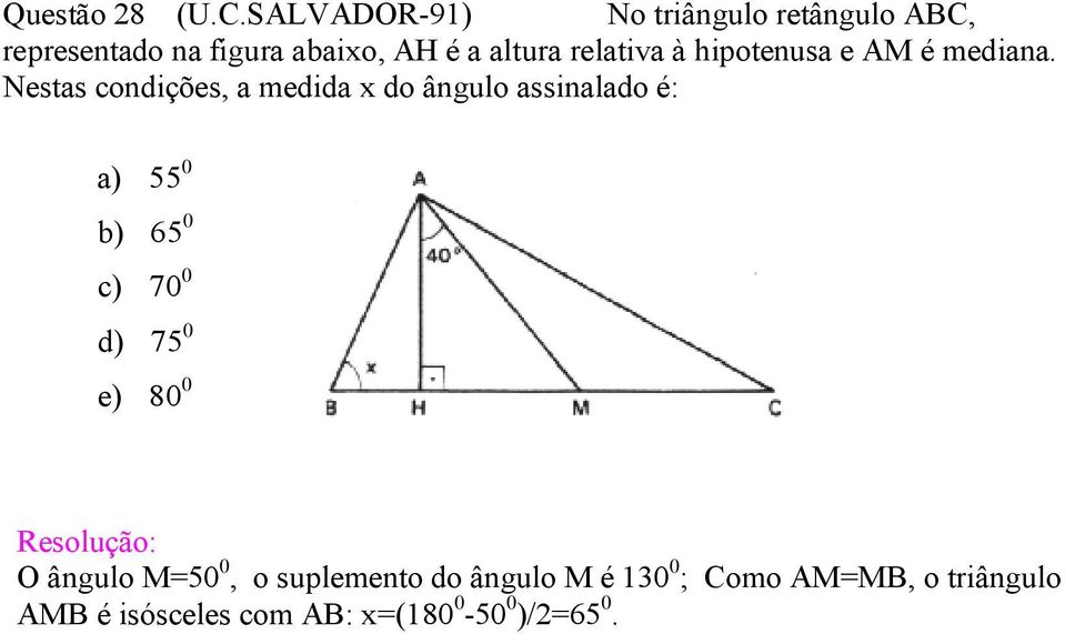 relativa à hipotenusa e AM é mediana.