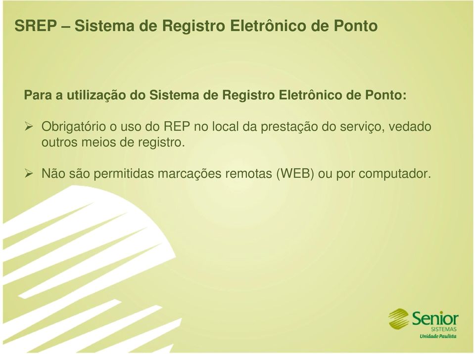 REP no local da prestação do serviço, vedado outros meios de