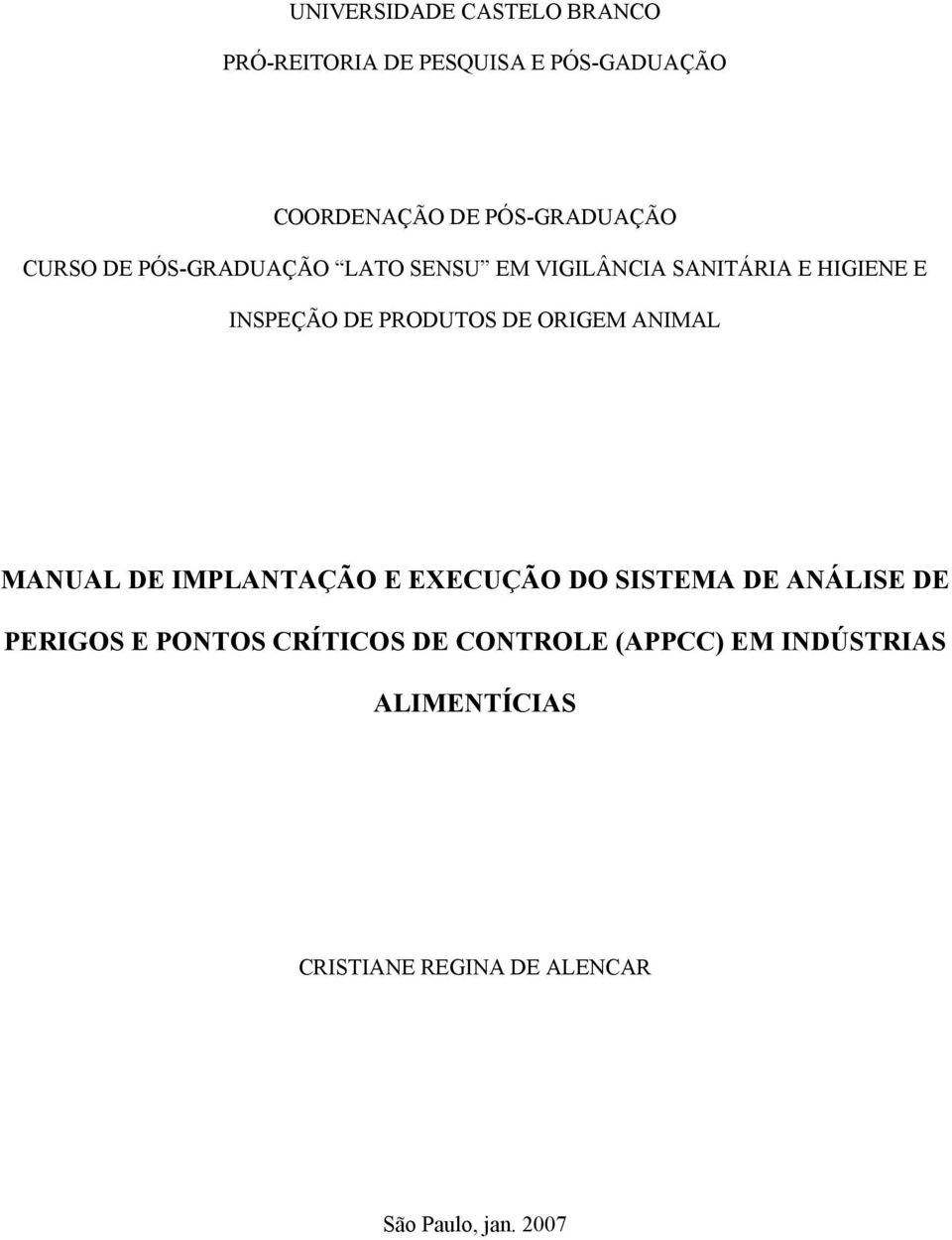 PRODUTOS DE ORIGEM ANIMAL MANUAL DE IMPLANTAÇÃO E EXECUÇÃO DO SISTEMA DE ANÁLISE DE PERIGOS E