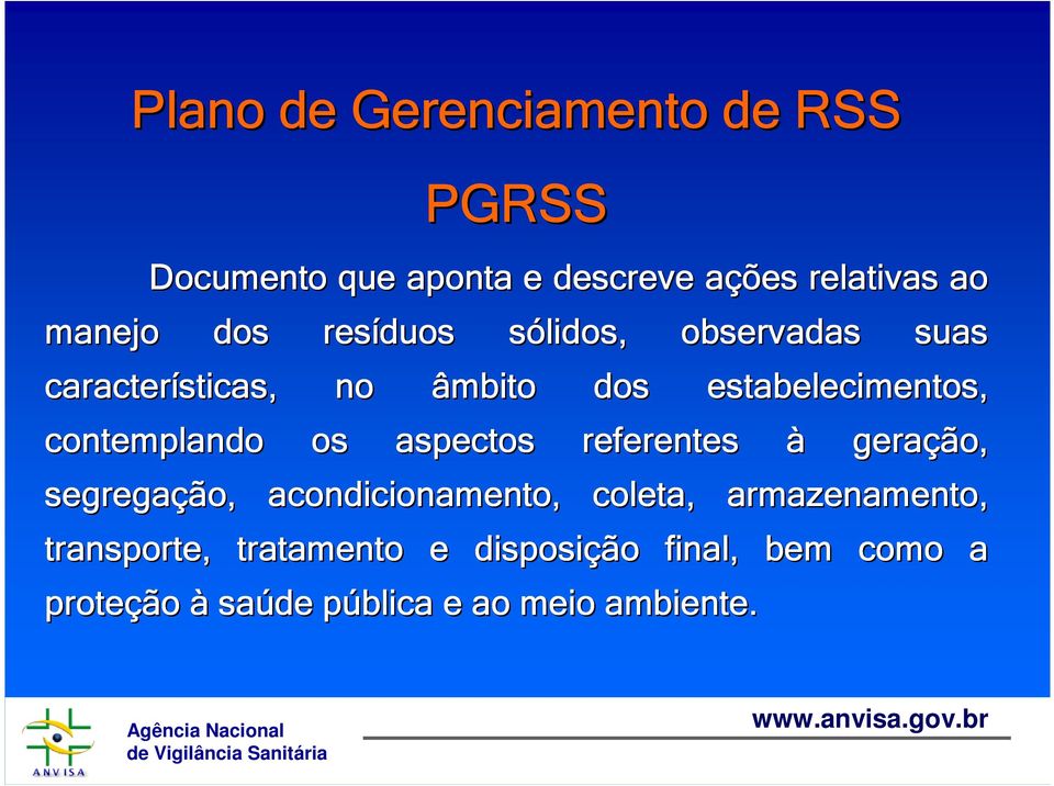 contemplando os aspectos referentes à geração, segregação, acondicionamento, coleta,