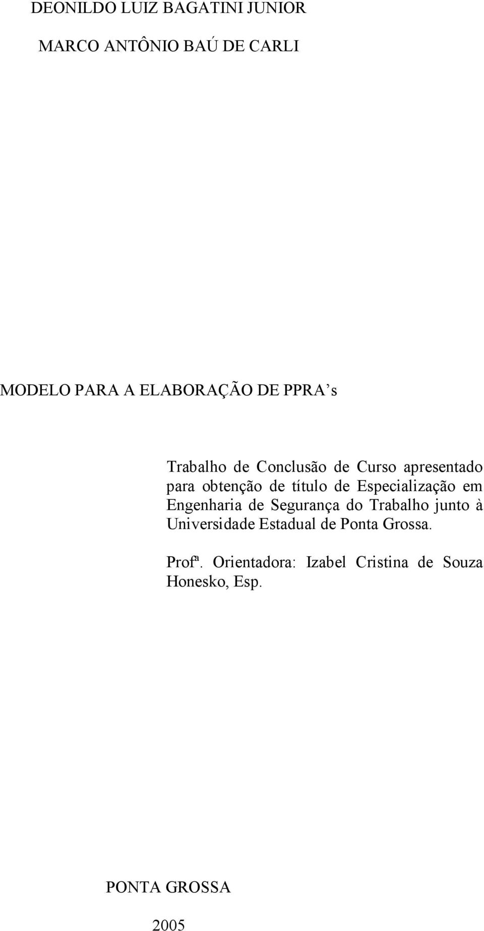 Especialização em Engenharia de Segurança do Trabalho junto à Universidade Estadual