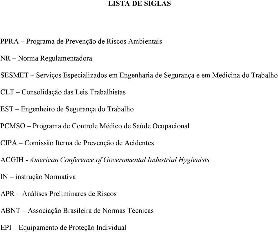 Controle Médico de Saúde Ocupacional CIPA Comissão Iterna de Prevenção de Acidentes ACGIH - American Conference of Governmental Industrial