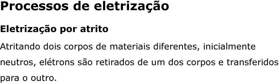 diferentes, inicialmente neutros, elétrons são