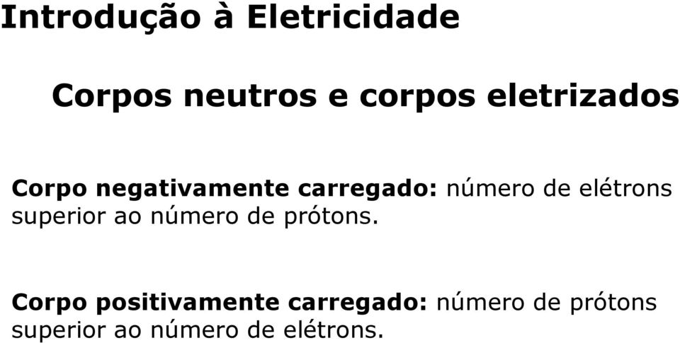 elétrons superior ao número de prótons.