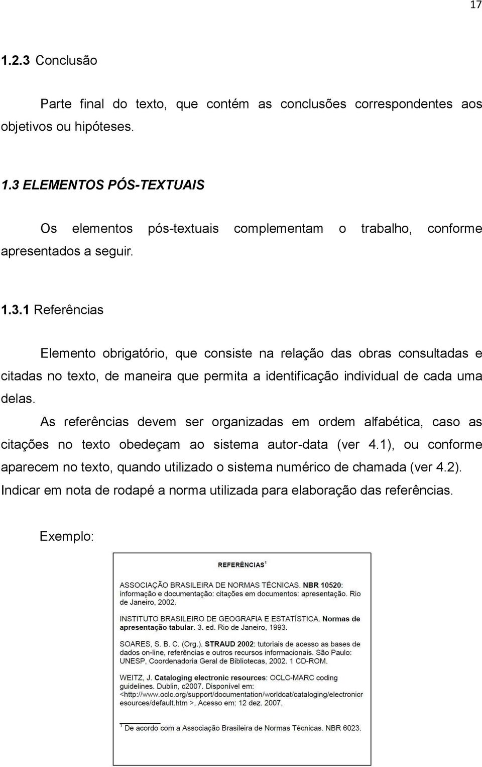 delas. As referências devem ser organizadas em ordem alfabética, caso as citações no texto obedeçam ao sistema autor-data (ver 4.