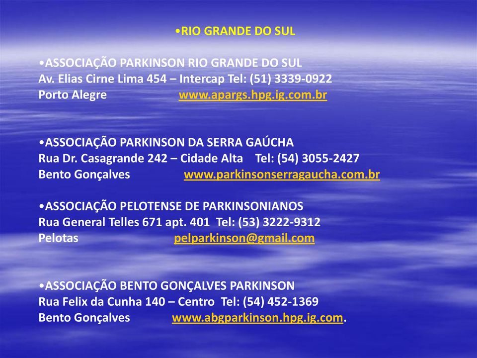 parkinsonserragaucha.com.br ASSOCIAÇÃO PELOTENSE DE PARKINSONIANOS Rua General Telles 671 apt.