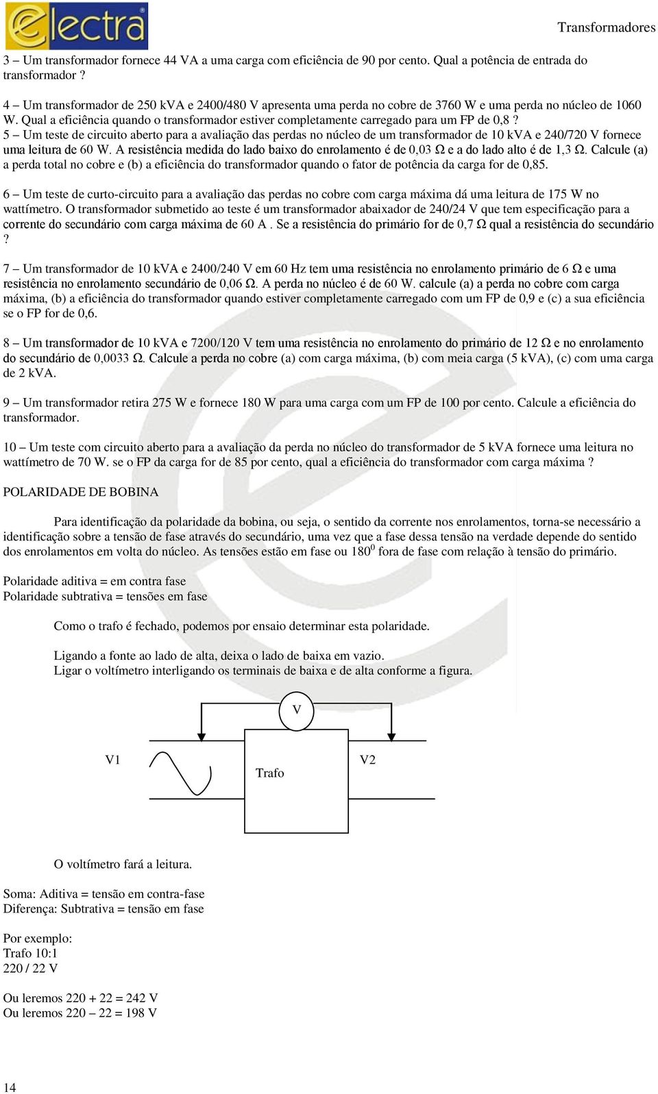 Qual a eficiência quando o transformador estiver completamente carregado para um FP de 0,8?