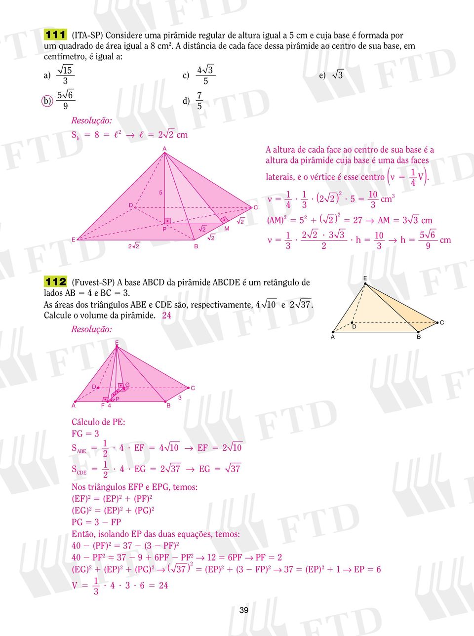 fces lteris, e o vértice é esse centro ( v ). v??? 0 ( ) cm (M) ( ) 7 M cm? 0 6 v?? cm 9 (Fuvest-P) bse d pirâmide é um retângulo de ldos e.