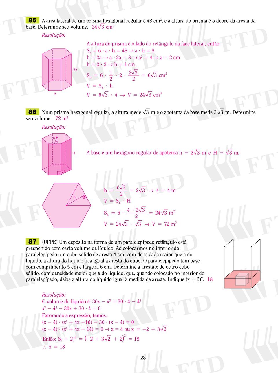 o colocrmos no interior do prlelepípedo um cubo sólido de rest cm, com densidde mior que do líquido, ltur do líquido fic igul à rest do cubo. O prlelepípedo tem bse com comprimento cm e lrgur 6 cm.