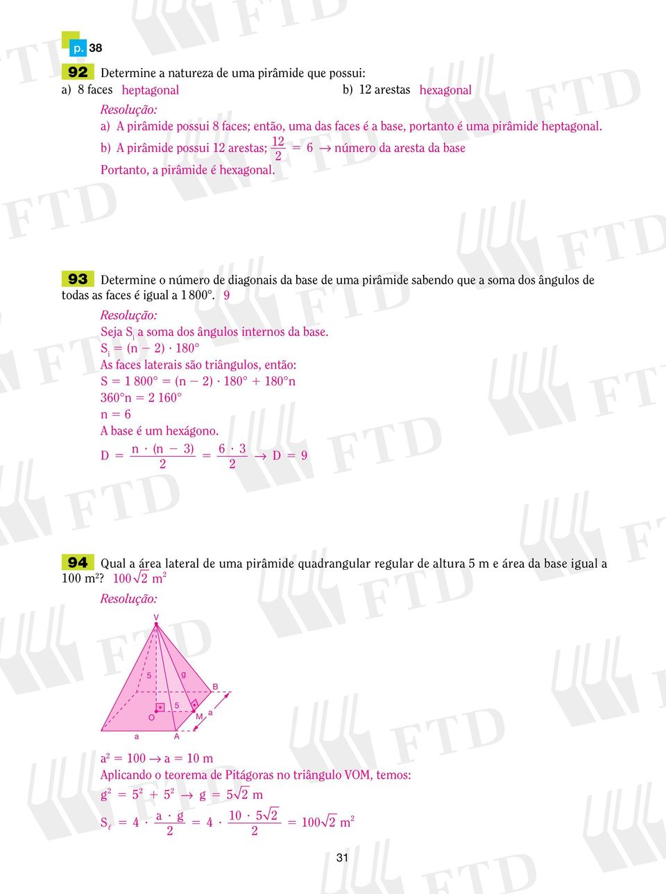 6 número d rest d bse 9 etermine o número de digonis d bse de um pirâmide sbendo que som dos ângulos de tods s fces é igul 8008. 9 ej i som dos ângulos internos d bse.