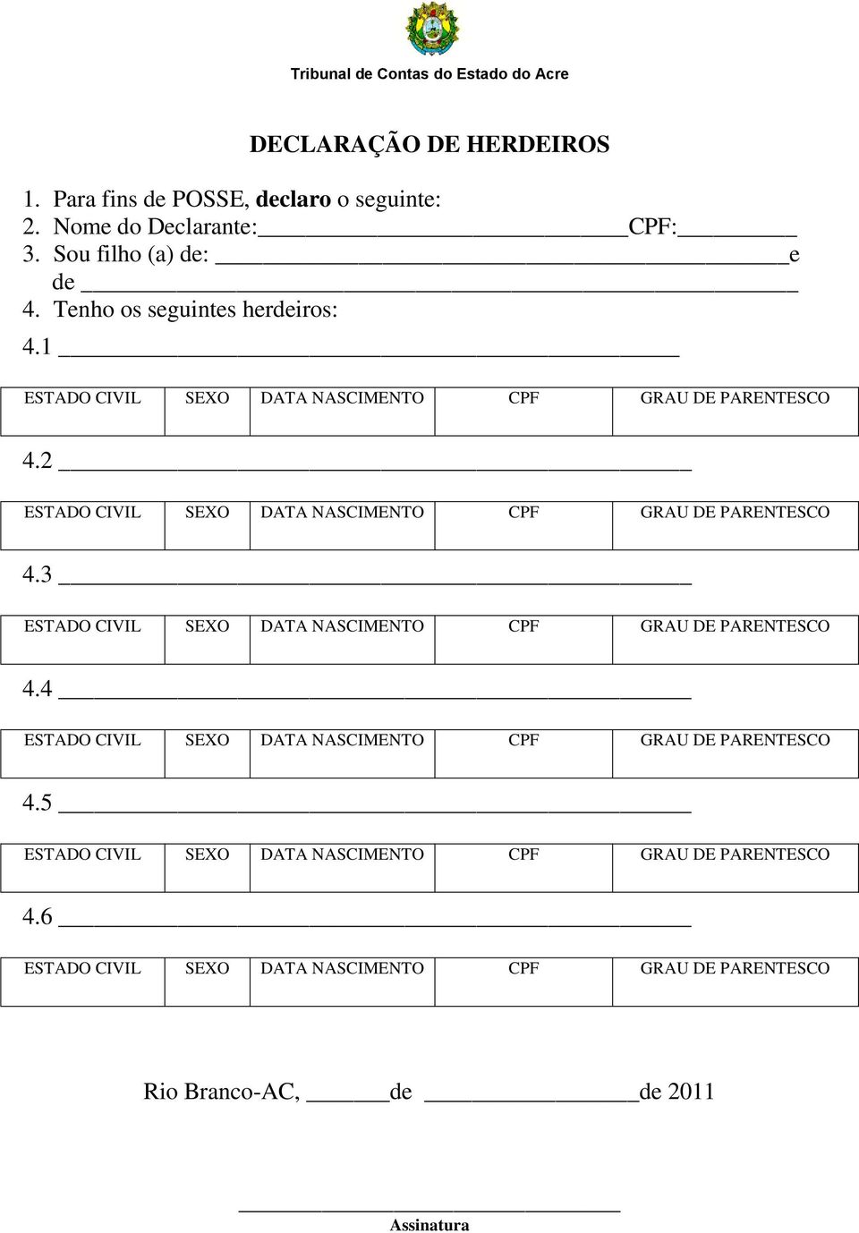 Nome do Declarante: 3. Sou filho (a) de: e de 4.