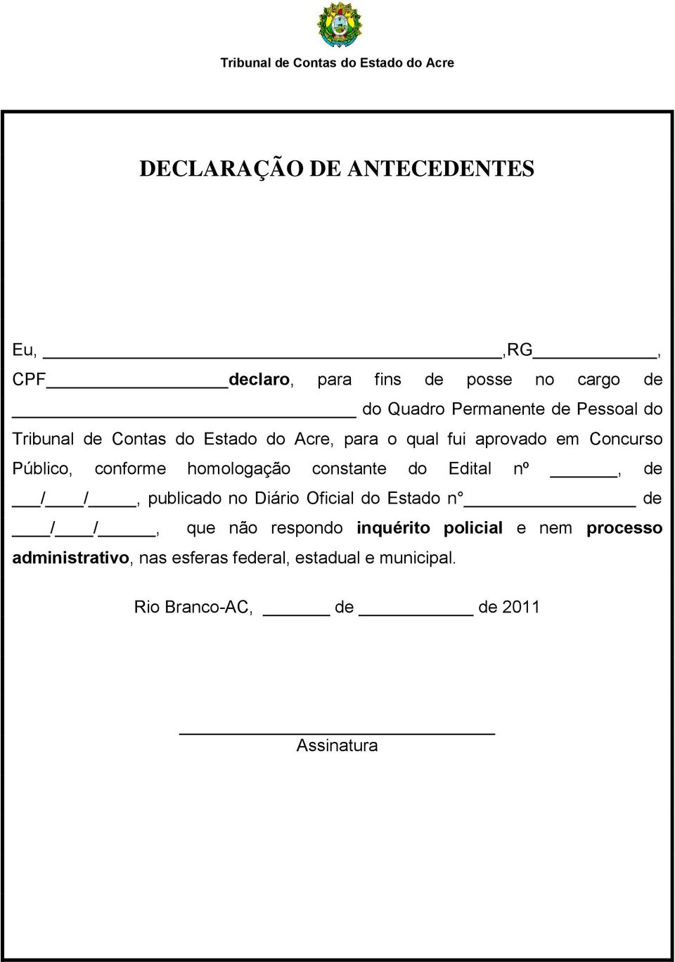homologação constante do Edital nº, de / /, publicado no Diário Oficial do Estado n de / /, que não respondo