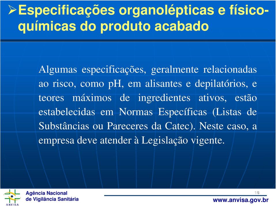 e teores máximos de ingredientes ativos, estão estabelecidas em Normas Específicas