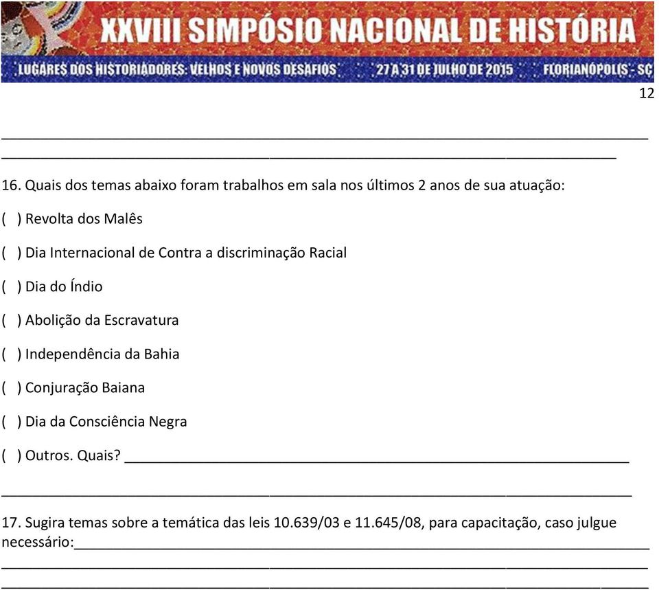 Escravatura ( ) Independência da Bahia ( ) Conjuração Baiana ( ) Dia da Consciência Negra ( ) Outros.