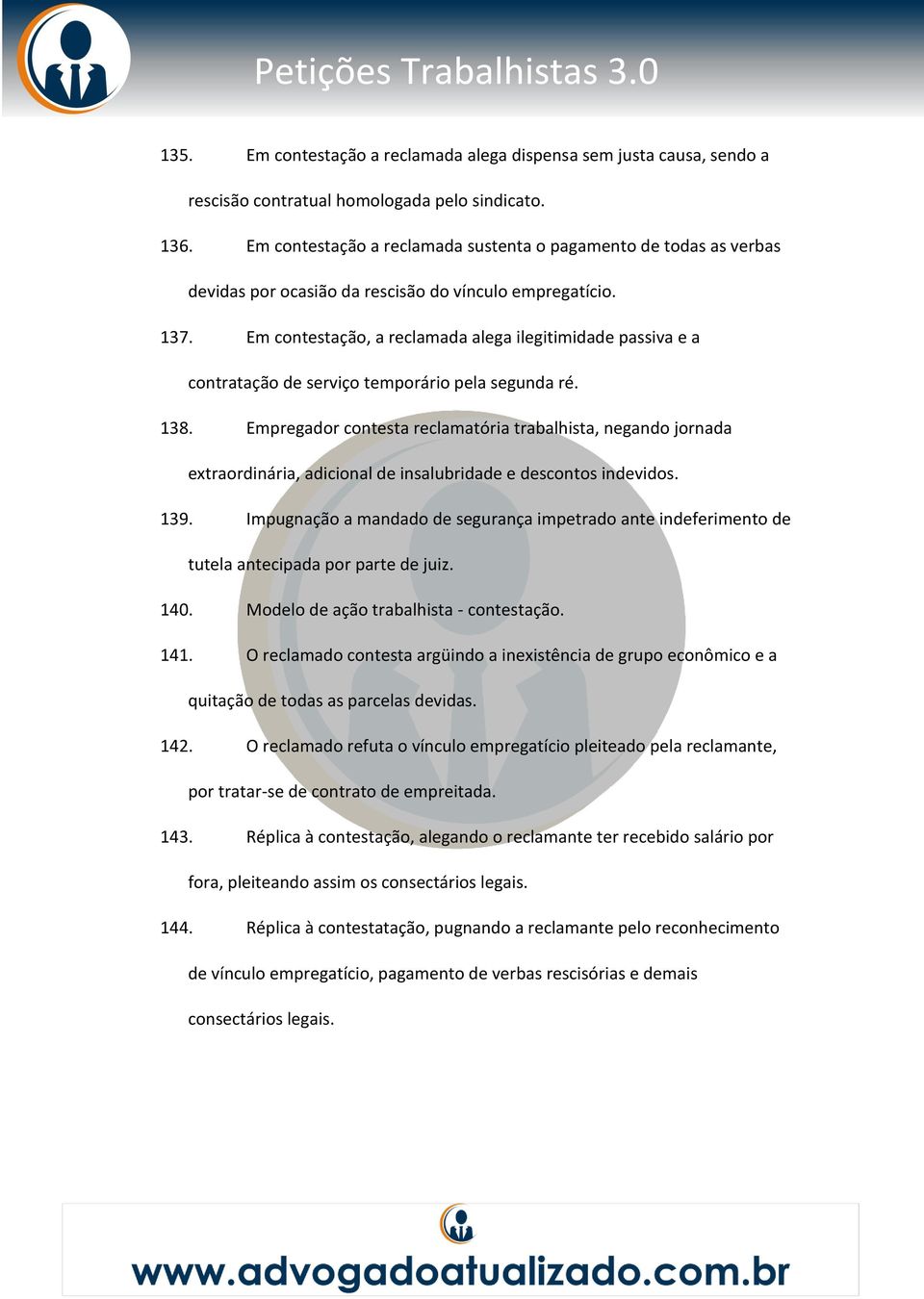 Em contestação, a reclamada alega ilegitimidade passiva e a contratação de serviço temporário pela segunda ré. 138.