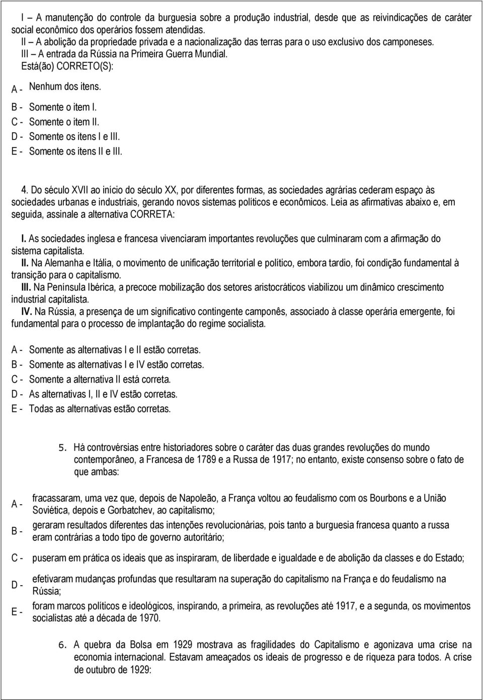 Somente o item I. Somente o item II. Somente os itens I e III. Somente os itens II e III. 4.