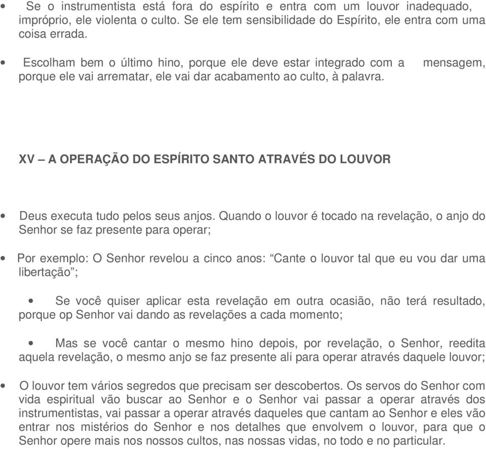 XV A OPERAÇÃO DO ESPÍRITO SANTO ATRAVÉS DO LOUVOR Deus executa tudo pelos seus anjos.