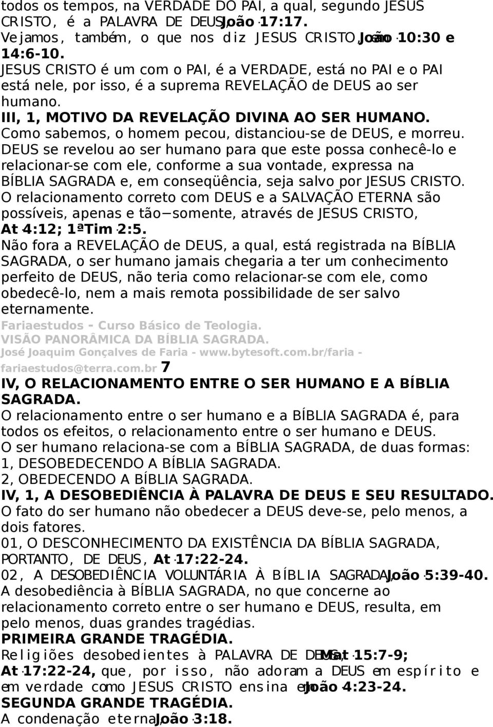 Como sabemos, o homem pecou, distanciou-se de DEUS, e morreu.