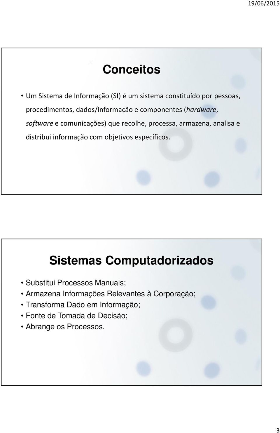 e distribui informação com objetivos específicos.