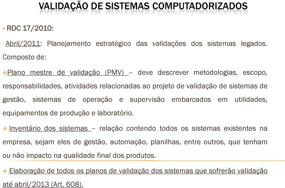 sistemas de operação e supervisão embarcados em utilidades, equipamentos de produção e laboratório.