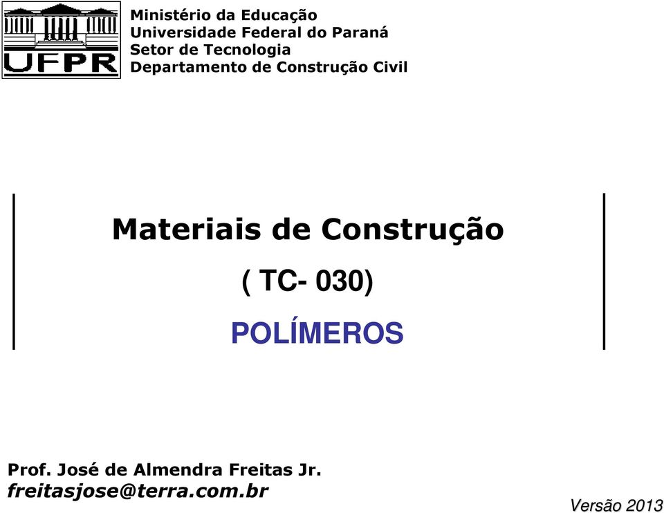 Materiais de Construção ( TC- 030) POLÍMEROS Prof.