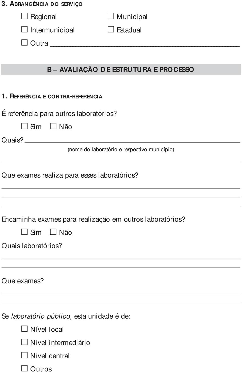 (nome do laboratório e respectivo município) Que exames realiza para esses laboratórios?