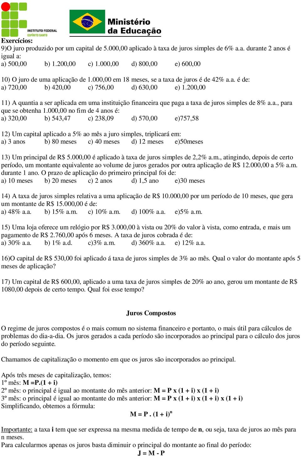 200,00 11) A quantia a ser aplicada em uma instituição financeira que paga a taxa de juros simples de 8% a.a., para que se obtenha 1.