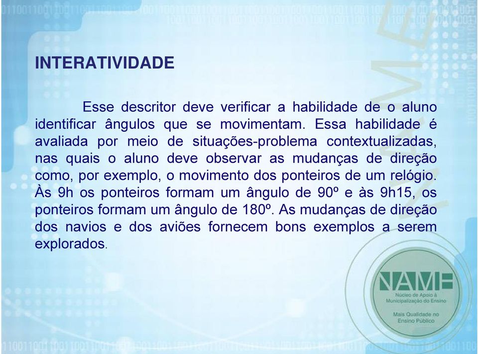 de direção como, por exemplo, o movimento dos ponteiros de um relógio.