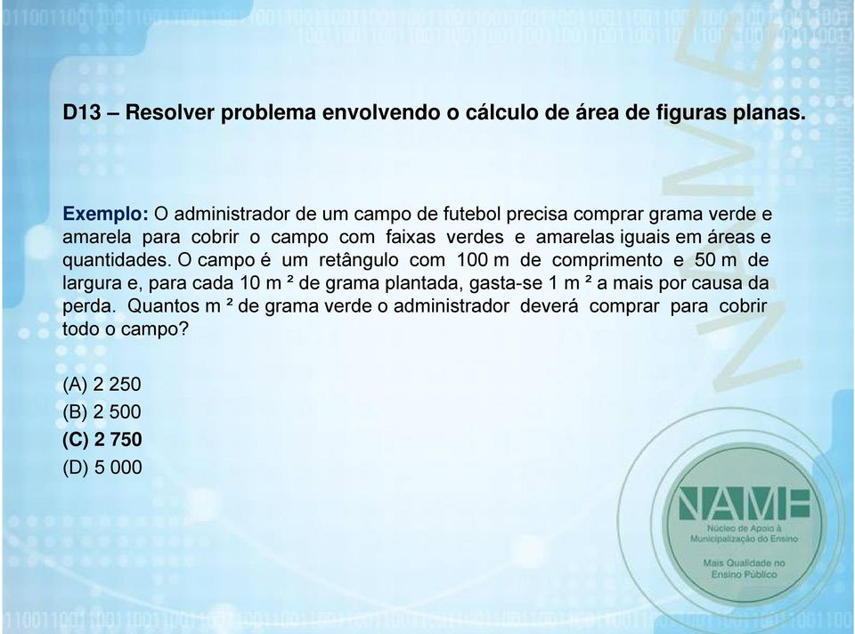 amarelas iguais em áreas e quantidades.