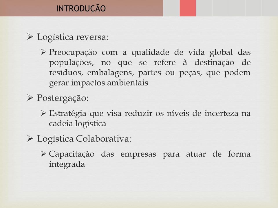 impactos ambientais Postergação: Estratégia que visa reduzir os níveis de incerteza na