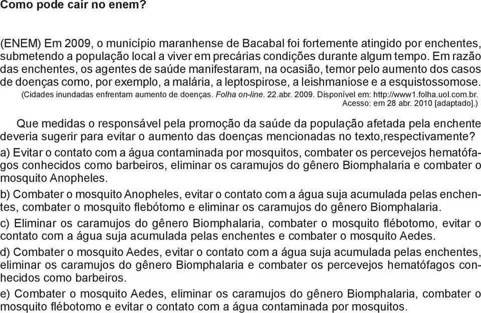 p (Cidades inundadas enfrentam aumento de doenças. Folha on-line. 22.abr. 2009. Disponível em: http://www1.folha.uol.com.br. Acesso: em 28 abr. 2010 [adaptado].