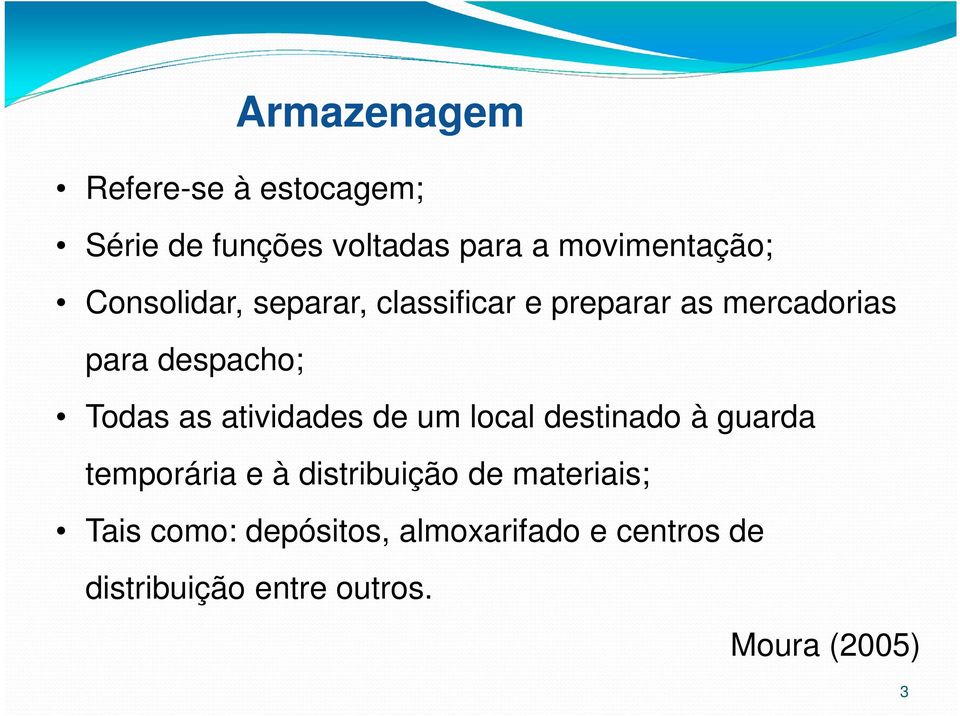 atividades de um local destinado à guarda temporária e à distribuição de materiais;