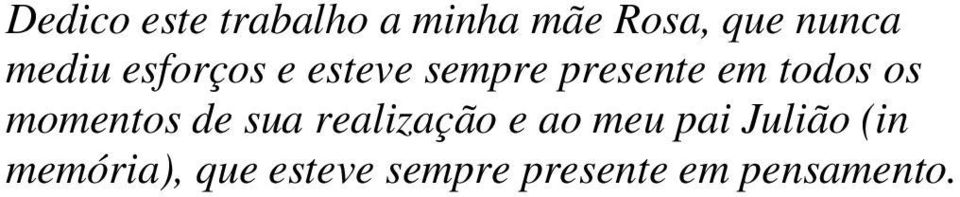 os momentos de sua realização e ao meu pai Julião