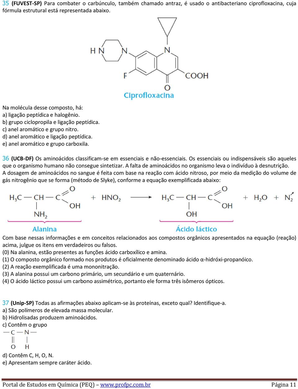 e) anel aromático e grupo carboxila. 36 (UCB-DF) Os aminoácidos classificam-se em essenciais e não-essenciais.