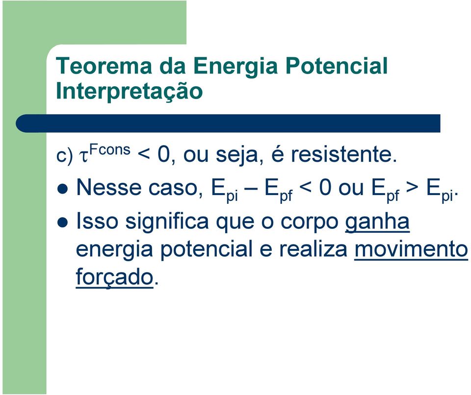 Nesse caso, pi pf < 0 ou pf > pi.