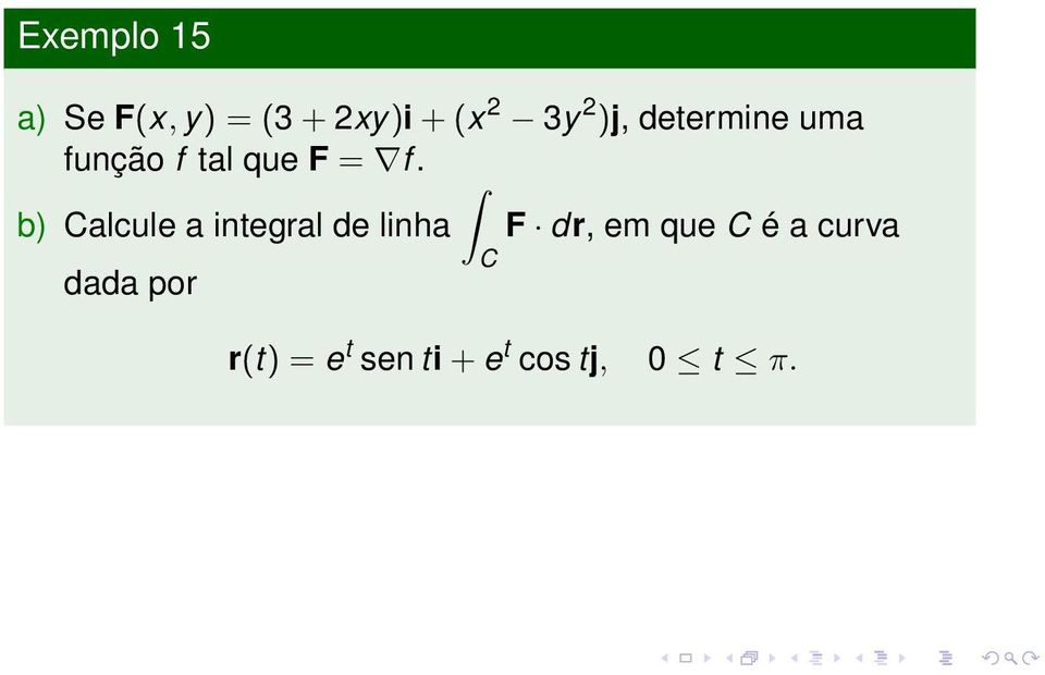 b) Calcule a integral de linha F dr, em que C é a